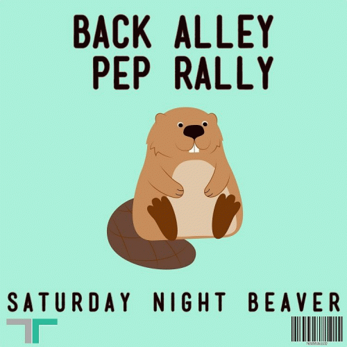 Back Alley Pep Rally : Saturday Night Beaver